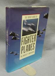 The Great Book of Fighter Planes: The World's Warbirds
