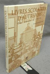 Livres scolaires d'autrefois, de 1840 a 1940