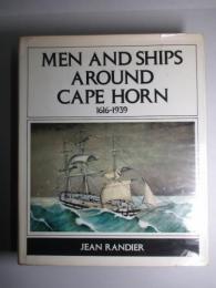 MEN AND SHIPS AROUND CAPE HORN 1616-1939