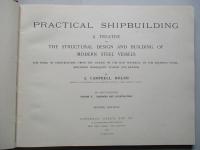 PRACTICAL SHIPBUILDING. A TREATISE ON THE STRUCTURAL DESIGN AND BUILDING OF MODERN STEEL VESSELS Vol.Ⅰ、Ⅱ(計2冊)