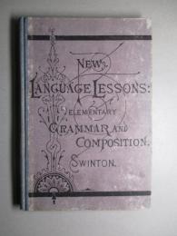 New Language Lessons:Elementary Grammar and Composition.