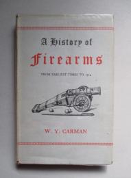 A History of Firearms from Earliest Times to 1914