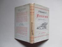 A History of Firearms from Earliest Times to 1914