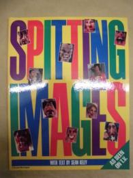 SPITTING IMAGES　WITH TEXT BY SEAN KELLY
