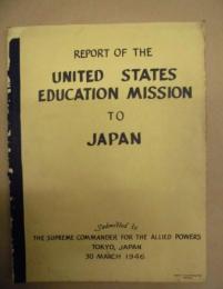 REPORT OF THE UNITED STATES EDUCATION MISSION TO JAPAN