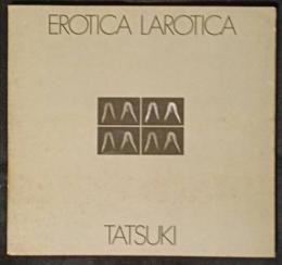 EROTICA　LAROTICA　エロチカ・ラロチカ