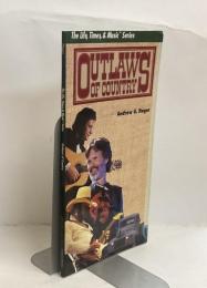 Outlaws of Country （The Life,Times,&Music™ Series）