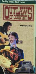 Outlaws of Country （The Life,Times,&Music™ Series）