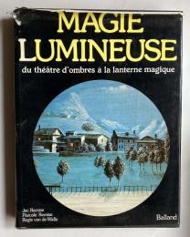 MAGIE LUMINEUSE　Du théâtre d'ombres à la lanterne magique