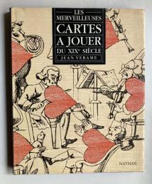 LES MERVEILLEUSES CARTES A JOUER DU XIXe SIECLE