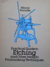 Practical Guide to Etching and Other Intaglio Printmaking Techniques