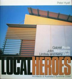 Local Heroes　Architects of Australia's Sunshine Coast