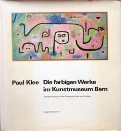 Paul Klee　Die farbigen Werke im Kunstmuseum Bern