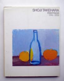 SHOJI TAKEHARA　PAINTINGS 1996-2006