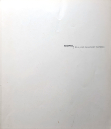 TOMATO , REAL AND IMAGINARY FLOWERS