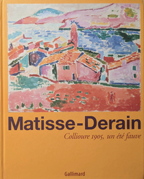 Matisse-Derain Collioure 1905, un ete fauve