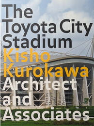 The Toyota City Stadium Kisho Kurokawa Architect and Associates