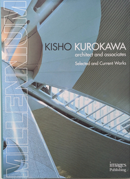 Millennium: Kisho Kurokawa Architect and Associates : Selected and Current Works