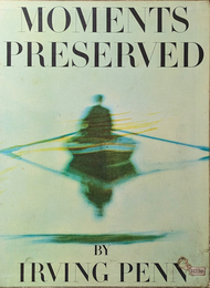 MOMENTS PRESEREVD  BY IRVING PENN