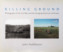 Killing Ground: Photographs of the Civil War and the Changing American Landscape