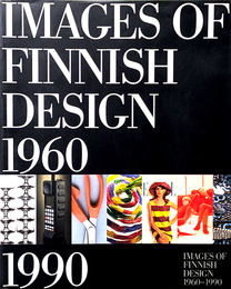 IMAGES OF FINNISH DESIGN 1960 - 1990