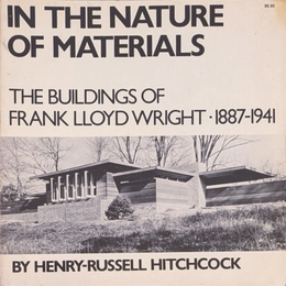 IN THE NATURE OF MATERIALS THE BUILDINGS OF FRANK LLOYD WRIGHT 1887-1941