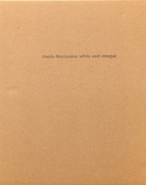 Daido Moriyama : white and vinegar