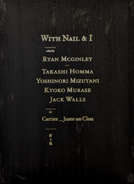WITH NAIL & I edited by RYAN MCGINLEY  for Cartier_ Juste un Clou | 釘と私
