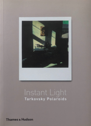 Instant Light : Tarkovsky Polaroids