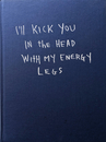 I'll Kick You in the Head with My Energy Legs