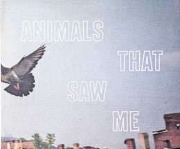 Animals That Saw Me: Volume One