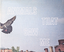 Animals That Saw Me: Volume One