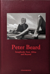 Peter Beard : Scrapbooks from Africa and Beyond