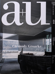 建築と都市 a+u 2023年07月号 No.634 特集 カーモディ・グローク