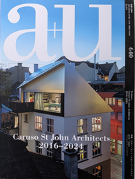 建築と都市 a+u 2024年01月号 No.640 特集 カルソ・セント・ジョン・アーキテクツ 2016～2024