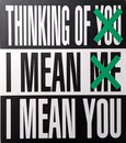 THINKING OF YOU. I MEAN ME. I MEAN YOU /  Barbara Kruger