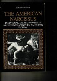The American Narcissus: Individualism and Women in Nineteenth-Century American Fiction ペーパーバック 英語