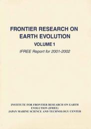 Frontier Research on Earth Evolution : IFREE Report for 2001-2002