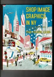 ショップイメージグラフィックスインニューヨーク = SHOP IMAGE GRAPHICS IN NY : FOOD,FASHION,LIVING