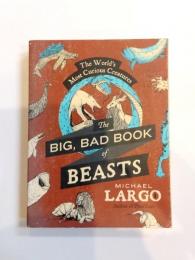 The Big, Bad Book of Beasts　The World's Most Curious Creatures