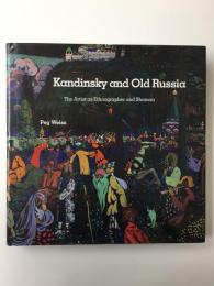 Kandinsky and Old Russia: The Artist as Ethnographer and Shaman
