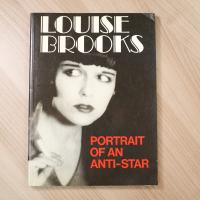 Louise Brooks: Portrait of an Anti-Star