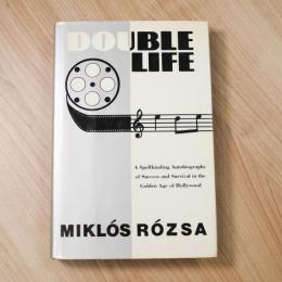 Double Life: The Autobiography of Miklos Rozsa