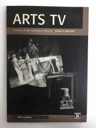 Arts TV  A History of arts television in Britain  JOHN A.WALKER