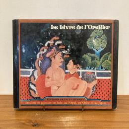 Le Livre de I'Oreiller Erotisme et peinture en Inde, au Nepal, en Chine et au Japon