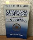 The art of living vipassana meditation As Taught by S. N. Goenka