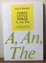 THREE LITTLE WORDS A, An, The