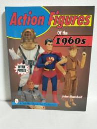 Action Figures of the 1960s ～A Schiffer Book for Collectors～ (洋書)
