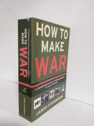 How to Make War (Fourth Edition) ～A Comprehensive Guide to Modern Warfare in the Twenty-first Century～ (洋書)