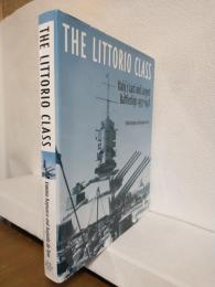 The Littorio Class ～Italy's Last and Largest Battleships 1937-1948～ (英語版洋書)